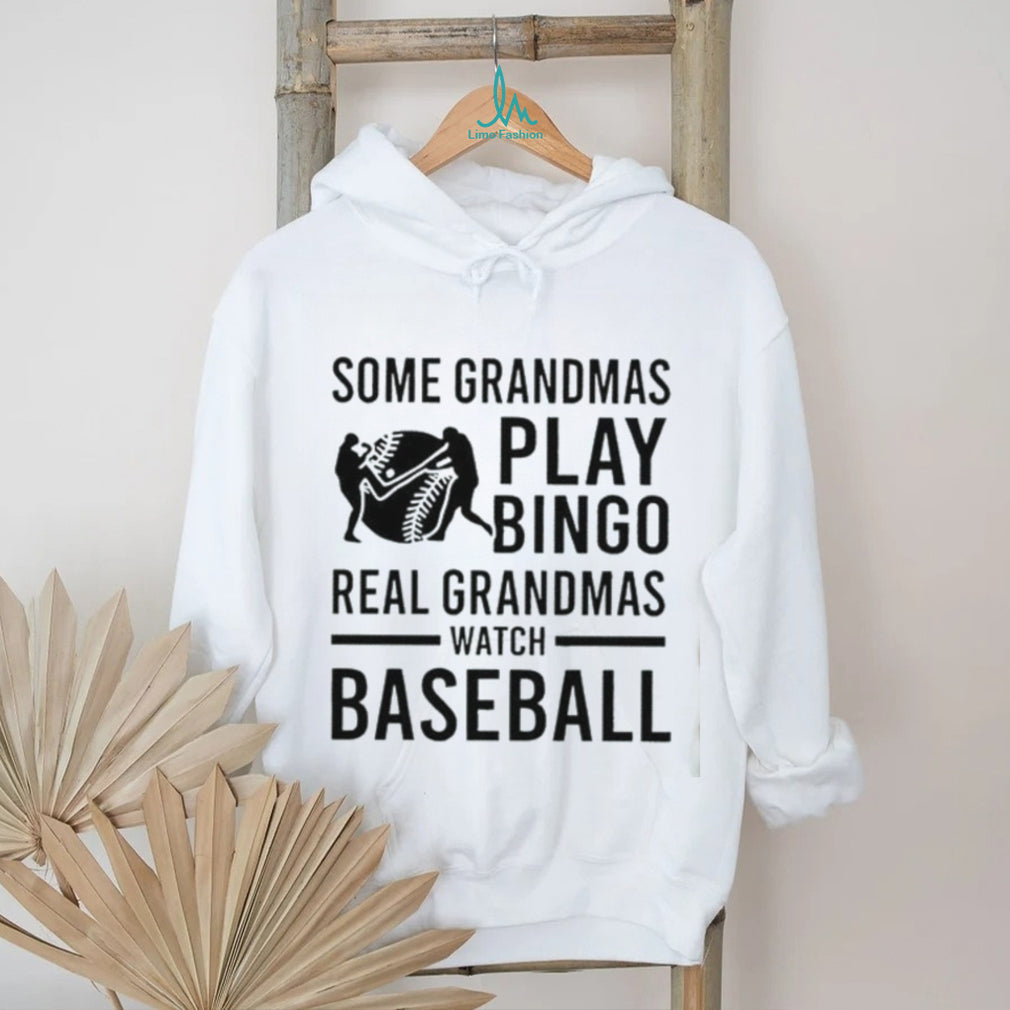 Some grandmas play bingo real grandmas watch baseball shirt