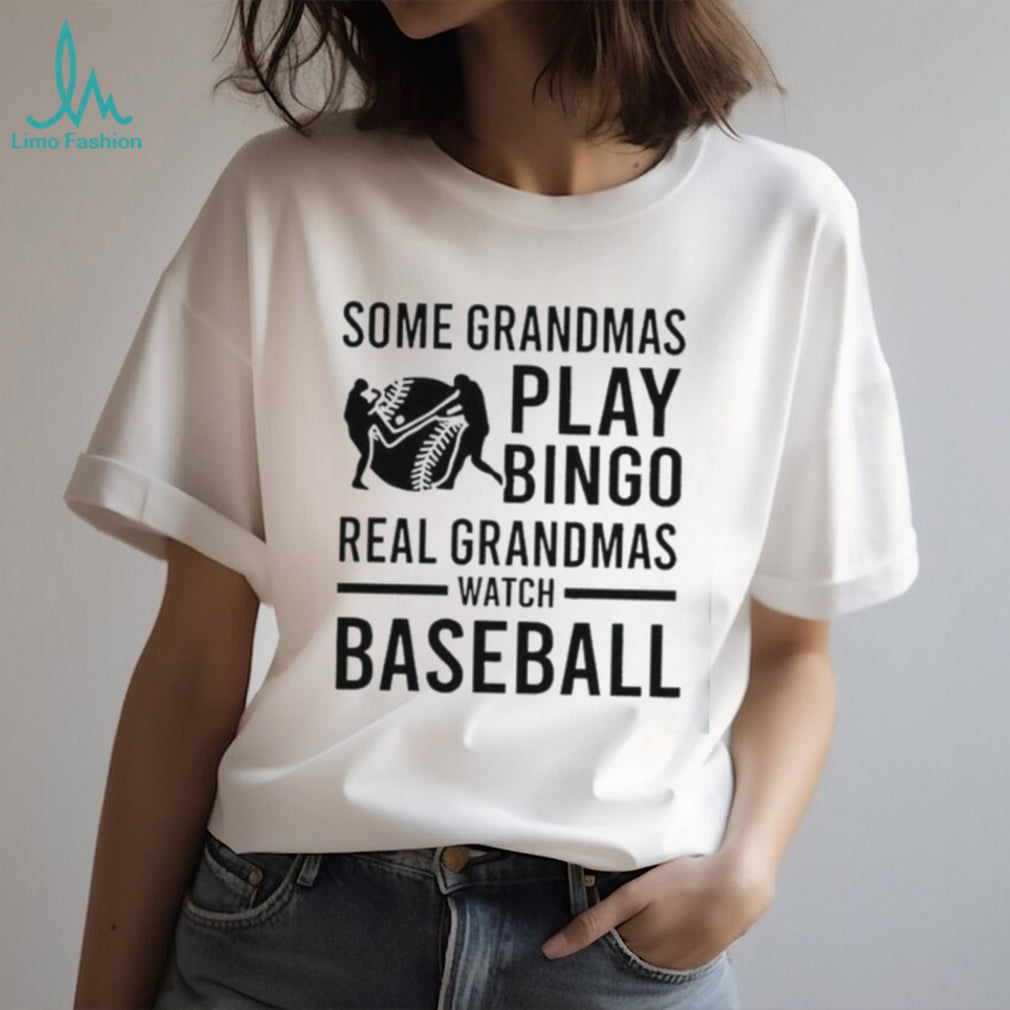 Some grandmas play bingo real grandmas watch baseball shirt