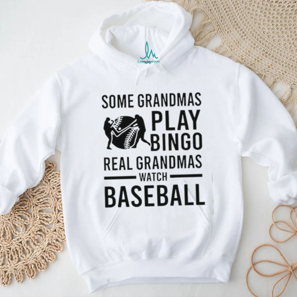 Some grandmas play bingo real grandmas watch baseball shirt