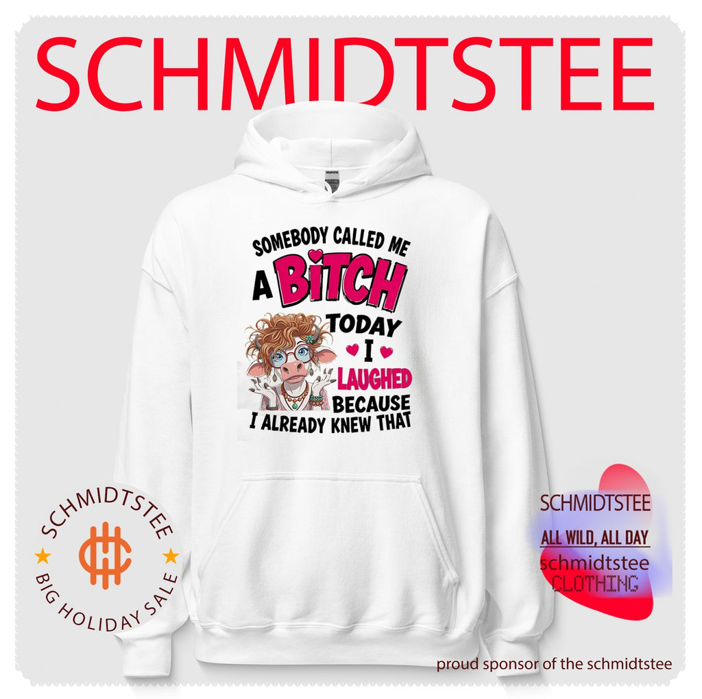 Somebody Called Me a Bitch Today I Laughed Because I Already Knew That Cow shirt