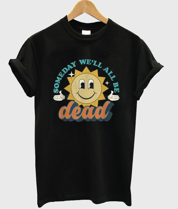 Someday We’ll All Be Dead Retro Existential Dread Toon Style T-Shirt Hoodie, Sweatshirt | PureTeeCo.com