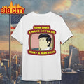 Sometimes a Man’s gotta do what a man does shirt