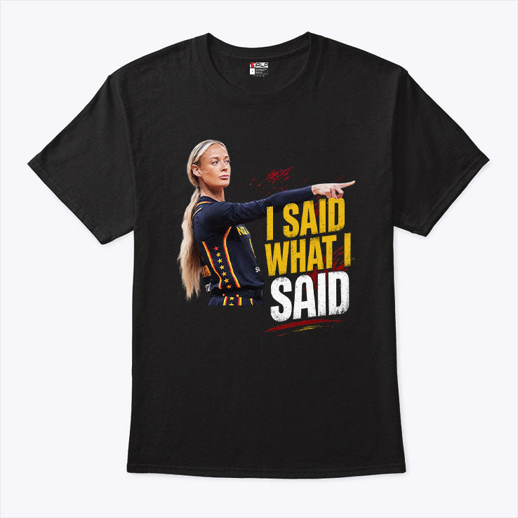 Sophie Cunningham I Said What I Said Shirt