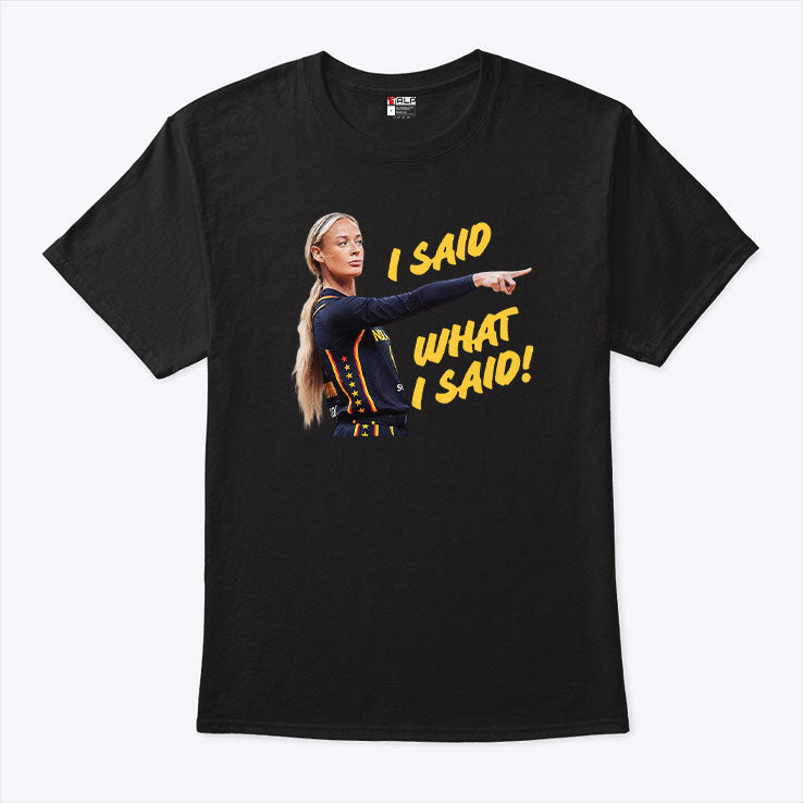 Sophie Cunningham I Said What I Said T Shirt