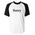 Sorry Font Baseball Tshirt Hoodie, Sweatshirt | PureTeeCo.com