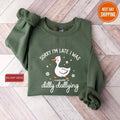 Sorry I'm Late I Was Dilly Dallying Goose Sweatshirt, Funny Goose, Trending Goose for Shirt, Gift For Womens University...