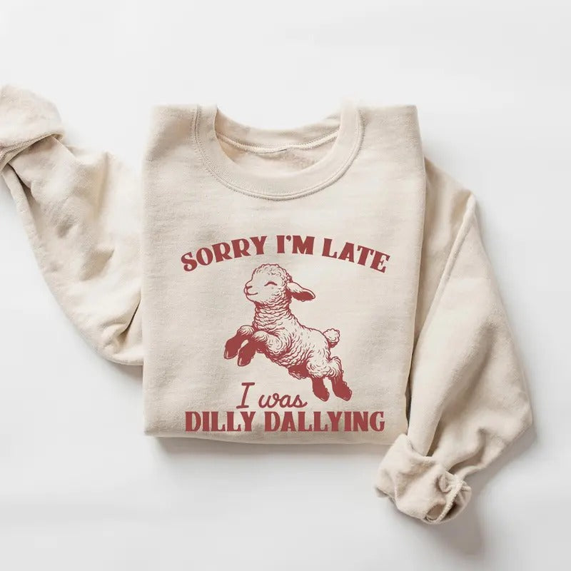 Sorry I'm Late I Was Dilly Dallying Sweatshirt, Baby Lamb Sheep Crewneck, Cute Sheep Shirt, Funny Animal Sweater, Funny...