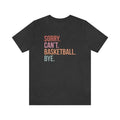 Sorry can't basketball bye shirt funny basketball player gift for basketball coach proud basketball sports coach...