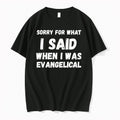 Sorry For What I Said When I Was Evangelical Tshirts Sweater Hoodie Jpg