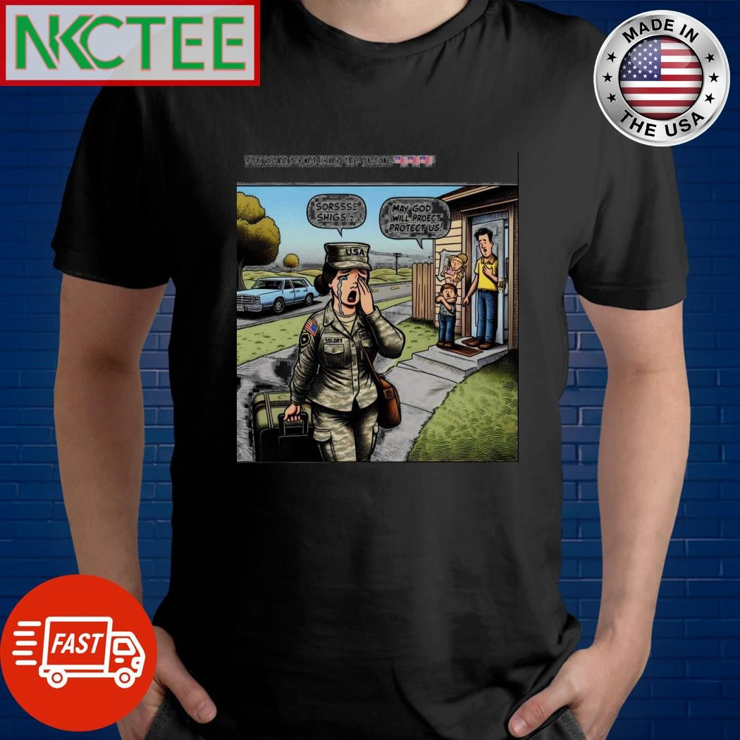 Sorssss shigs May god will proect protect US Army shirt
