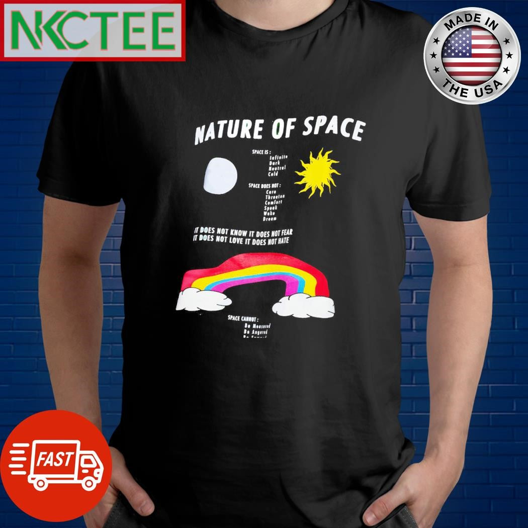 Space is Infinite Dark Natural Cold Space Does Not Care Threaten Comfort Speak Wake Dream shirt