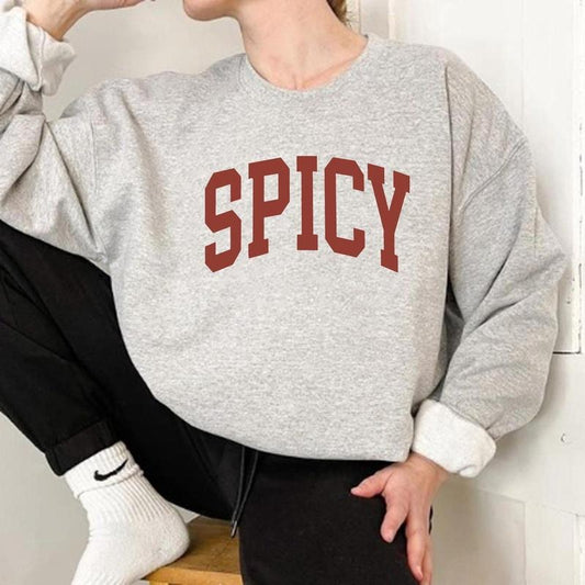 Spicy Sweatshirt, Sarcastic Sassy Sweatshirt, Meme Sweatshirt, Spicy Crewneck, Cute Sweatshirt for Women, Funny Sweatshirt, Hot Girl Sweater