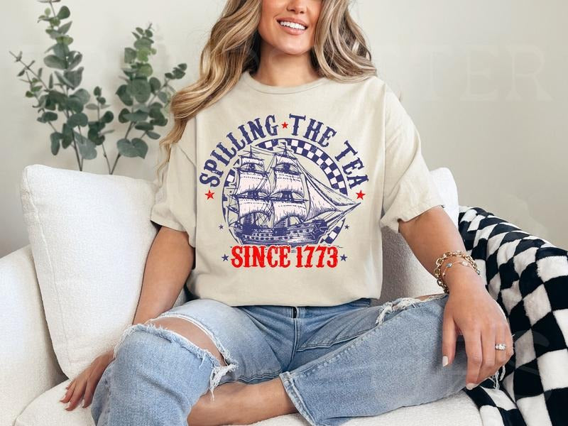 Spilling The Tea Since 1773 T Shirt Hoodie Sweater Funny 4th Of July Shirt Independence Day T-shirt Patriotic Shirt Usa...
