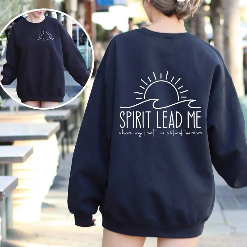 Spirit Lead Me Sweatshirt, Inspirational Quotes Saying Shirt, Where My Trust Is Without Borders, Christian Clothing,...