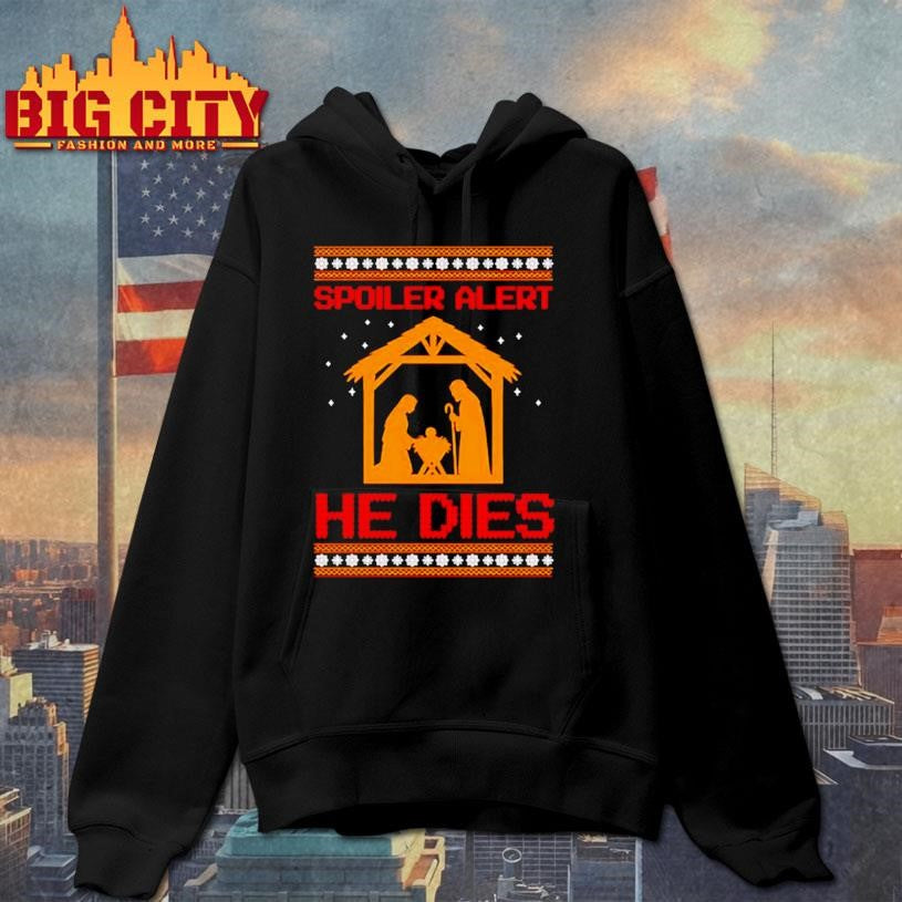 Spoiler Alert HE Dies graphic shirt