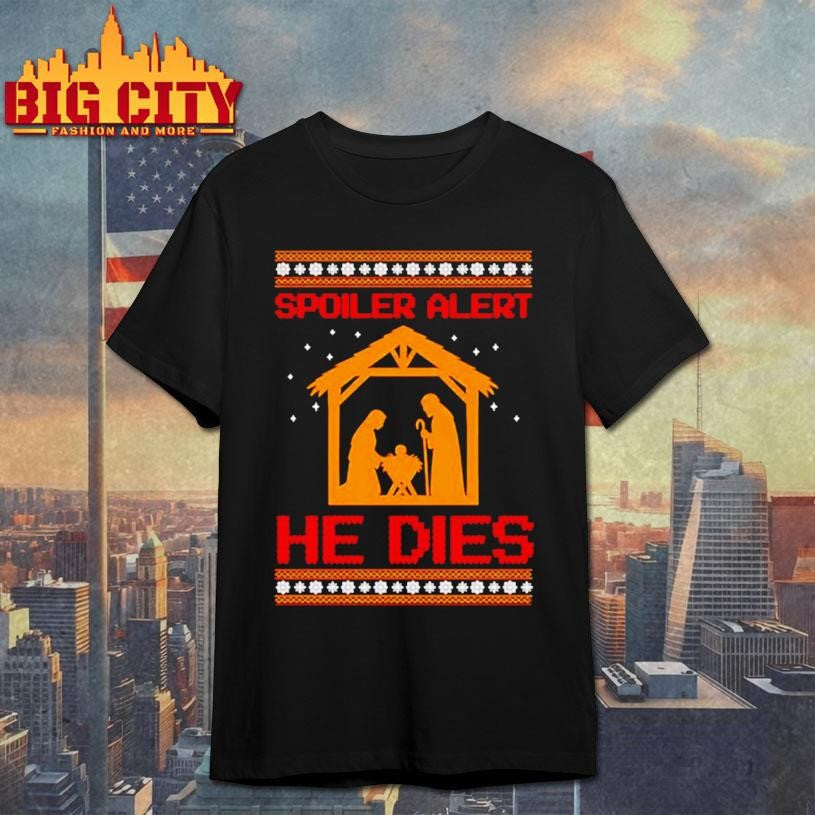 Spoiler Alert HE Dies graphic shirt