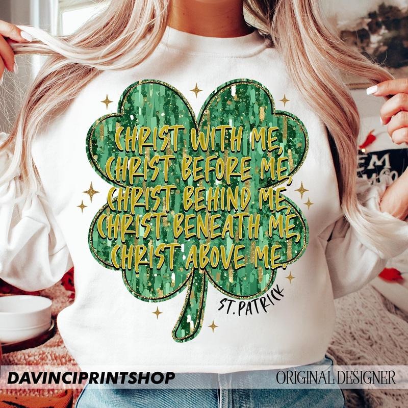 St Patrick's Day Religious St Patrick's Prayer; Christ Before Me Christ Behind Me Christ With Me Christ In Me Design...