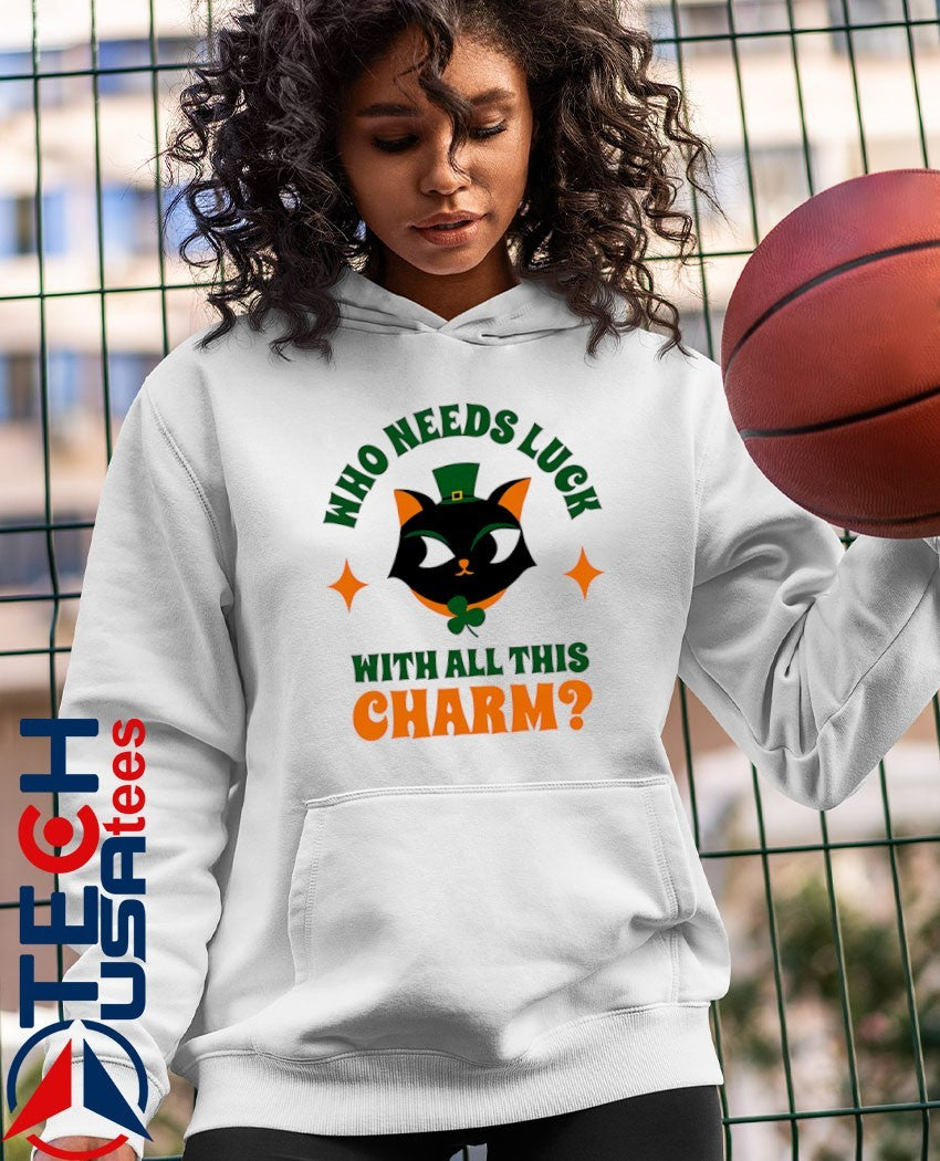 St. Patrick’s Day Cat who needs luck with all this charm shirt