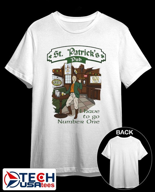 St. Patrick’s Pub I have to go number one shirt