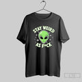 Stay Weird As Fuck Funny Alien Head Retro T Shirt