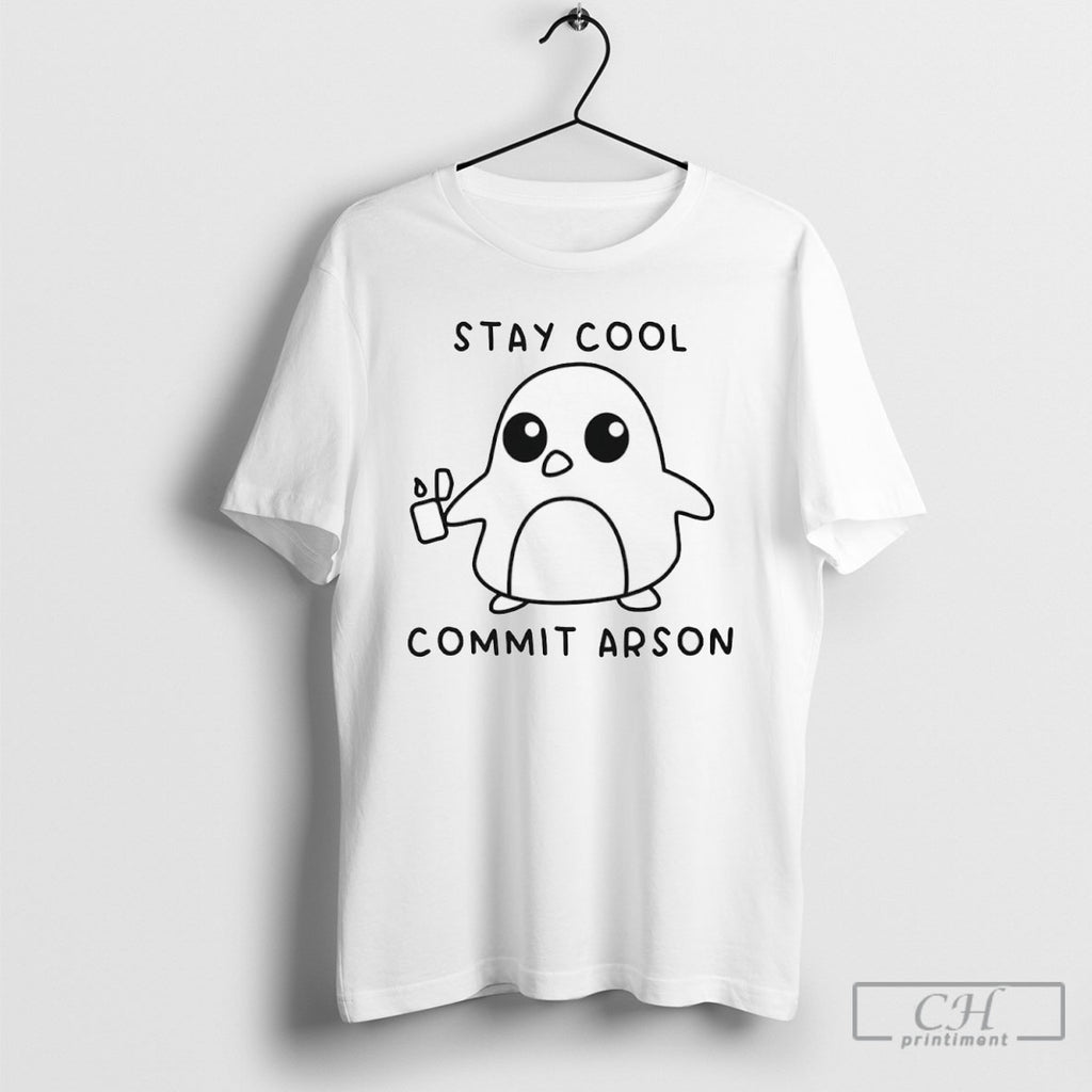 Stay Cool Commit Arson