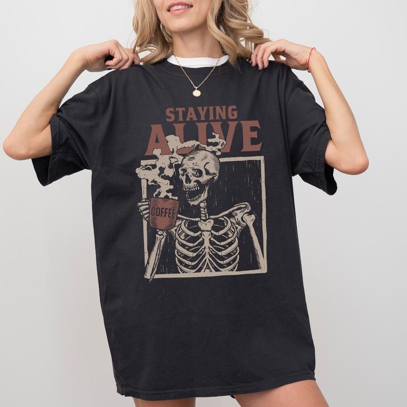 Staying Alive Skeleton Coffee Shirt Comfort Colors, Halloween Skeleton Graphic Printed Tee, Funny Skeleton Shirt, Coffee...