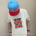 Stop Asking Why I’m an Asshole I Don’t Ask Why You’re So Stupid shirt