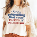 Stop Pretending Your Racism Is Patriotism | Anti Racist | Subversive Clothing | Leftist Gifts | Social Democrat...