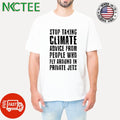Stop taking climate advice from people who fly around in private Jets shirt