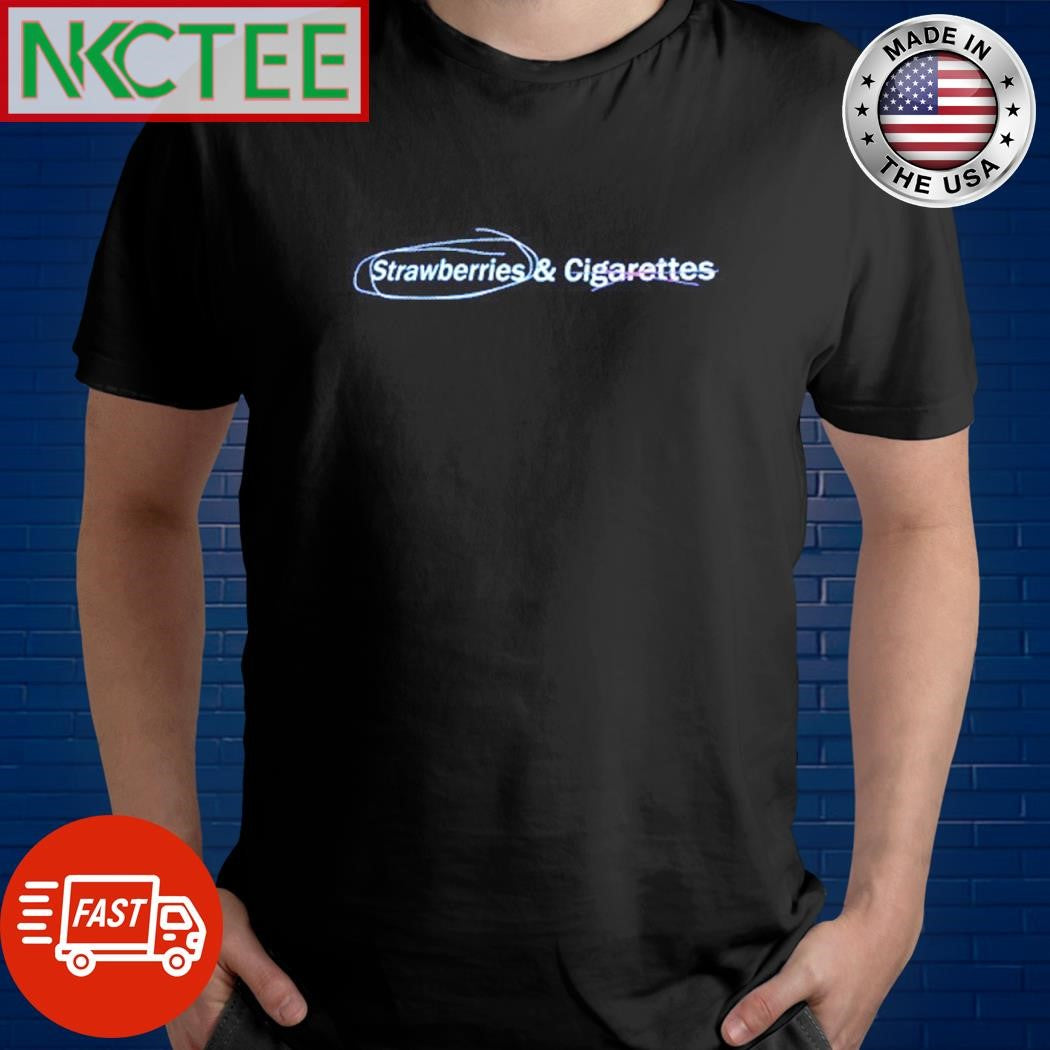 Strawberries and no cigarettes shirt