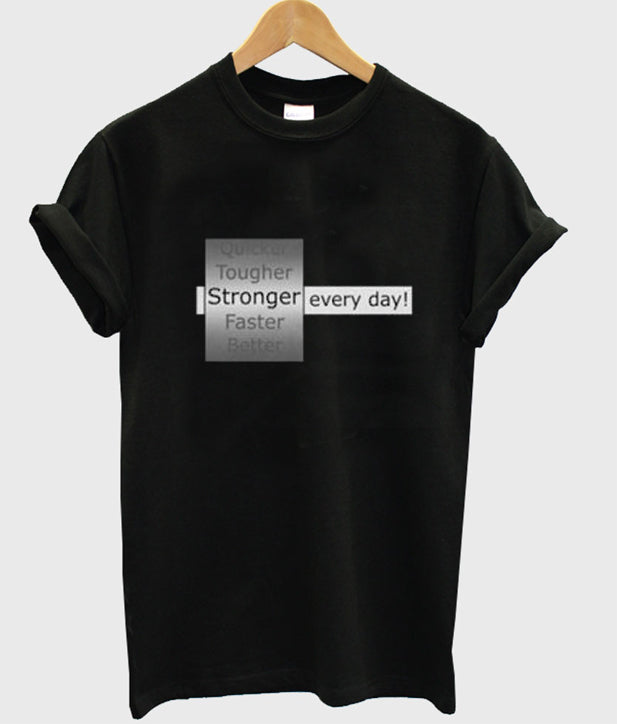 Stronger Every Day T-Shirt Hoodie, Sweatshirt | PureTeeCo.com