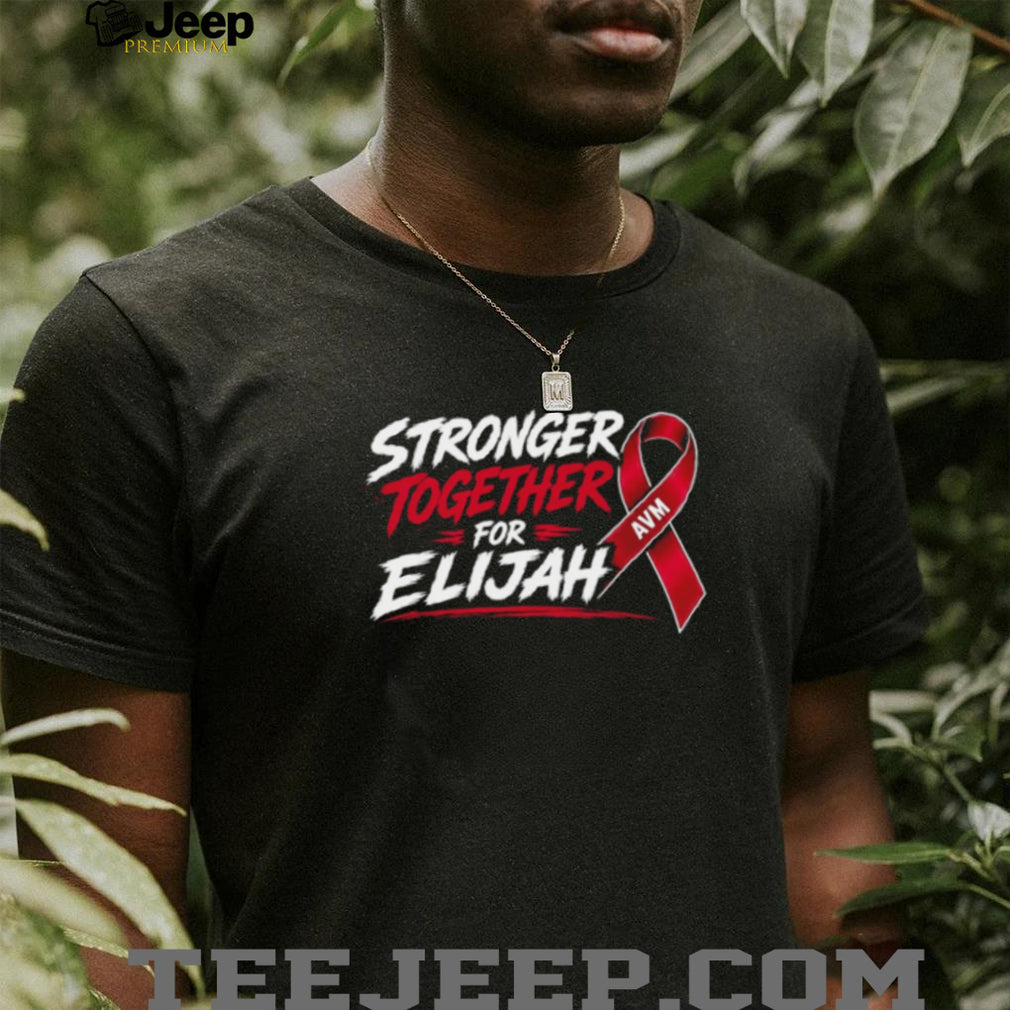 Stronger Together for Elijah AVM Fundraiser shirt