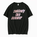 Suddenly This Summer Tshirts Sweater Hoodie Jpg