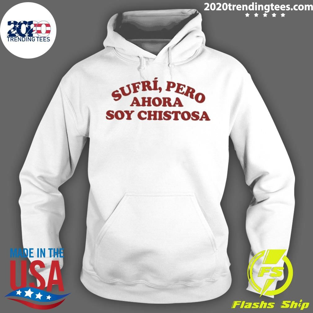Sufri Pero Ahora Soy Chistosa Shirt