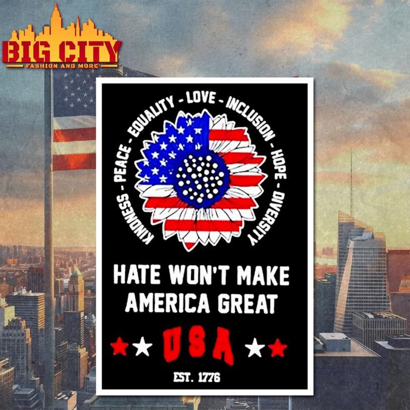 Sunflower Hate Wont Make America Great Usa Est 1776 Shirt