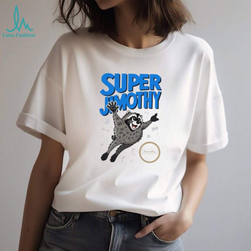 Super Jimothy Raccoon Approved and Guaranteed Weirdness shirt