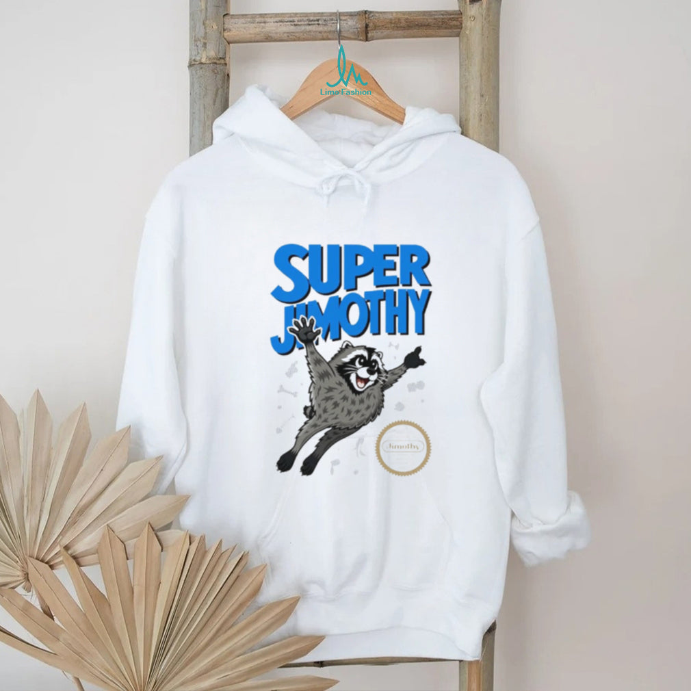 Super Jimothy Raccoon Approved and Guaranteed Weirdness shirt