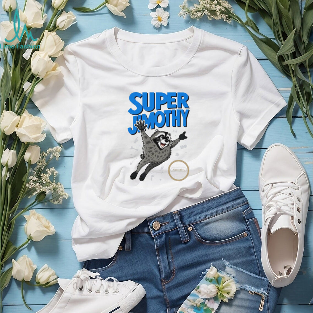 Super Jimothy Raccoon Approved and Guaranteed Weirdness shirt