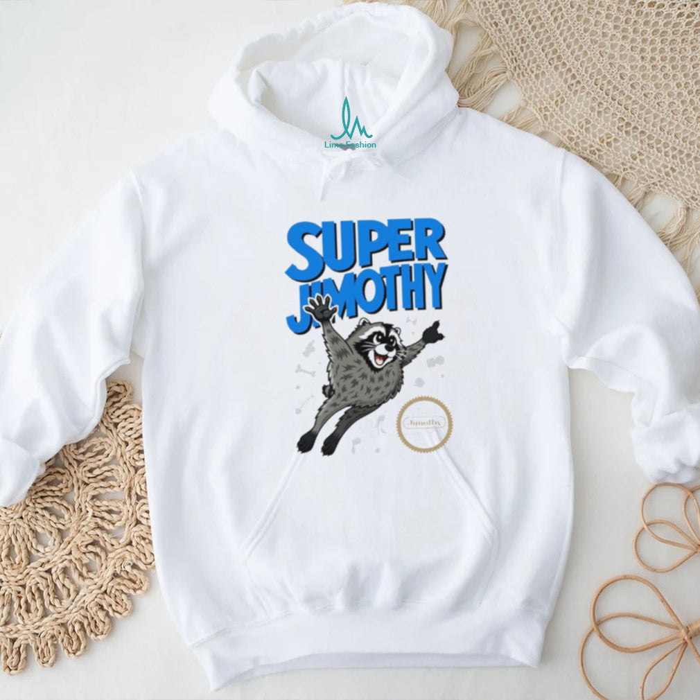 Super Jimothy Raccoon Approved and Guaranteed Weirdness shirt