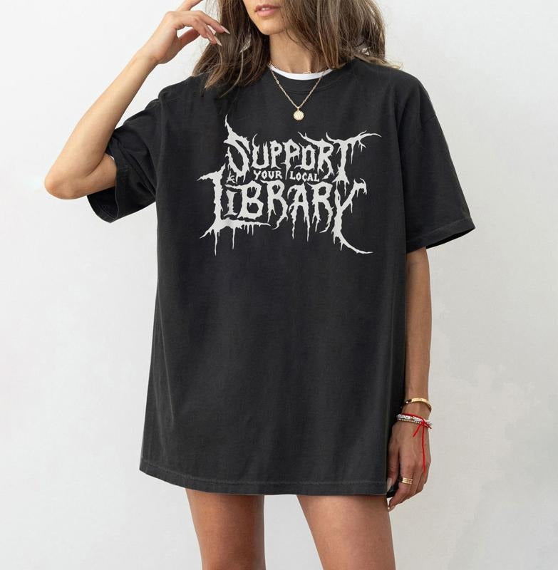 Support Your Local Library Shirt, Library Shirt, Death Gothic Print, Librarian Gift Hoodie, Sweatshirt | PureTeeCo.com