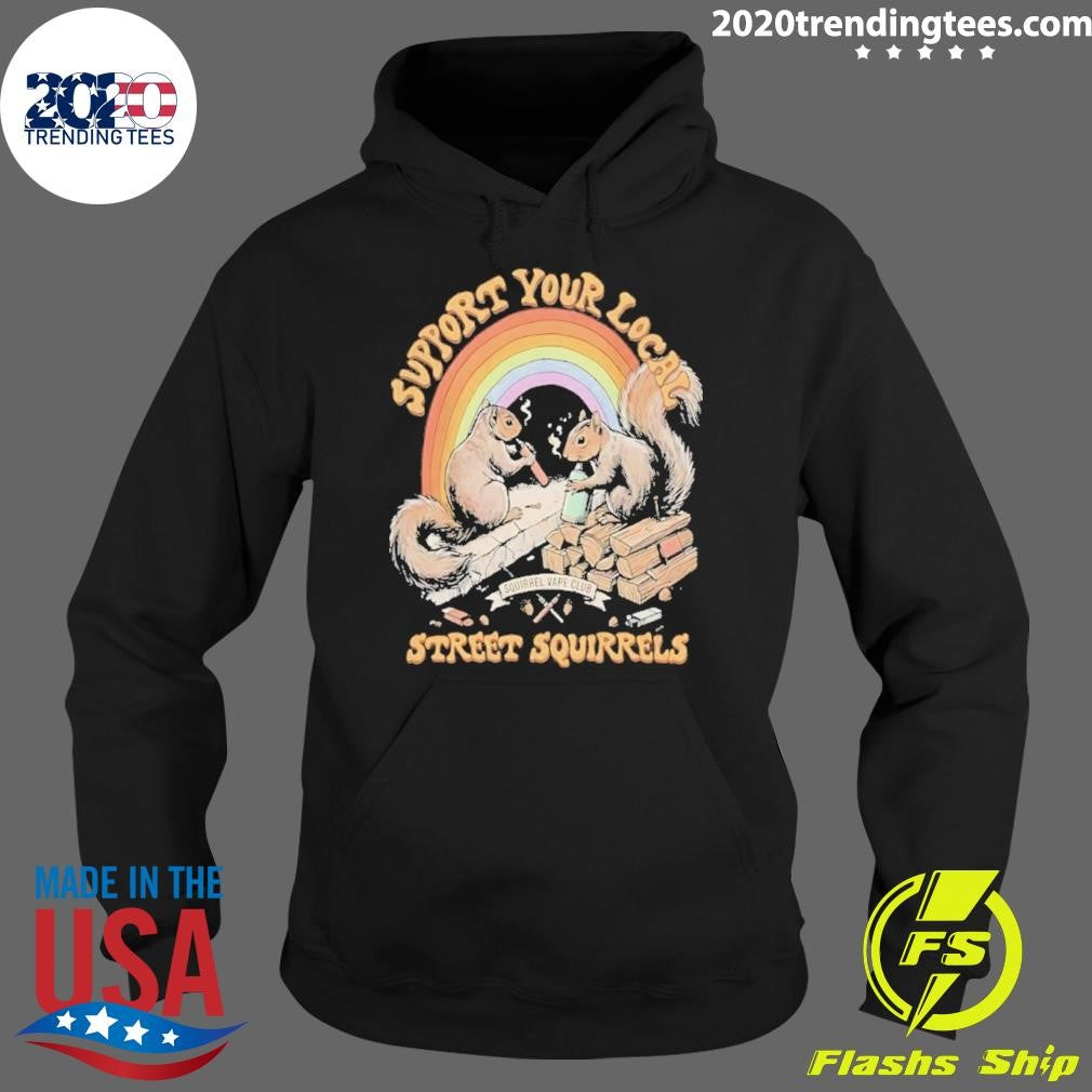 Support Your Local Street Squirrels Vaping Shirt