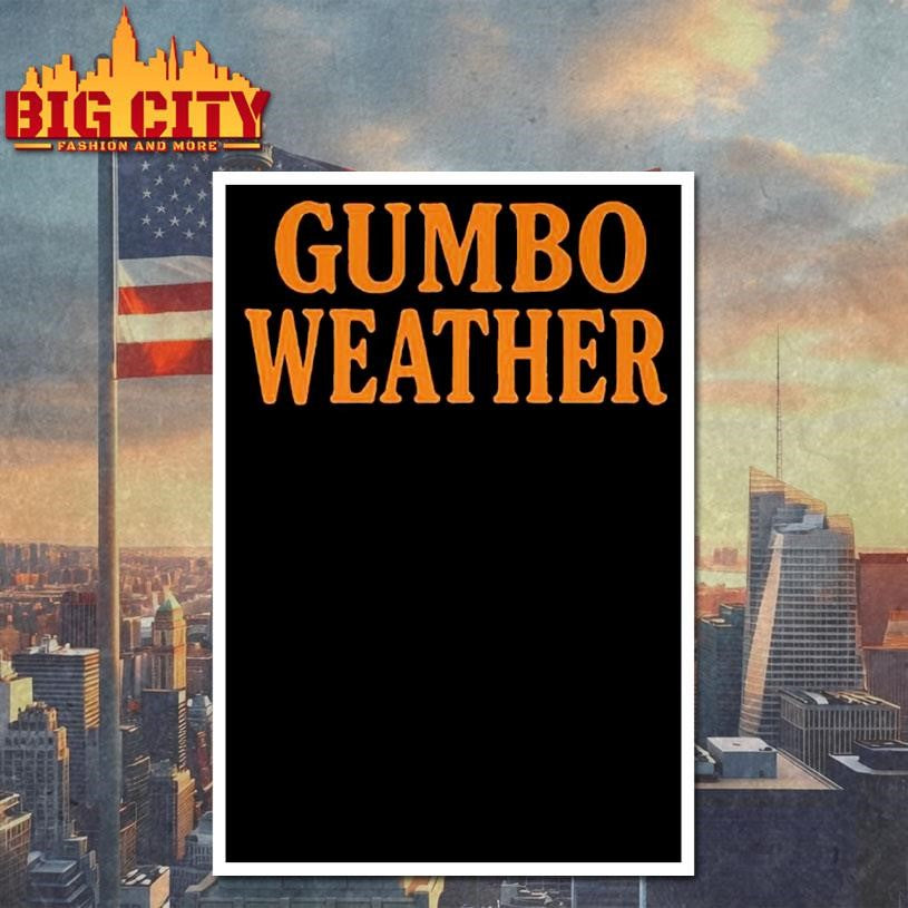 T Bob Hebert Gumbo Weather Shirt