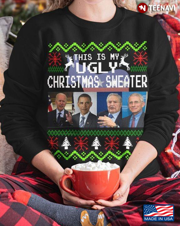 This Is My Ugly Christmas Sweater Joe Biden Barack Obama George Soros Anthony Fauci for Christmas