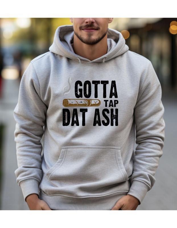 Tap Dat Ash Cigar Hoodie T-Shirts, Sweatshirt | PureTeeCo.com