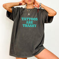 Tattoos Are Trashy Shirt, Tattoos Are Stupid Graphic Printed Tee, Gothic Tattoos Unhinged Shirt, Tattoos Lover T-shirt,...