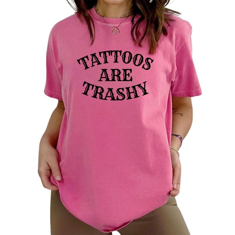 Tattoos Are Trashy Tee, Funny Sayings Women Shirt, Gothic Tattoos Graphic Printed T-shirts, Tattoos Are Stupid Tee, Anti...