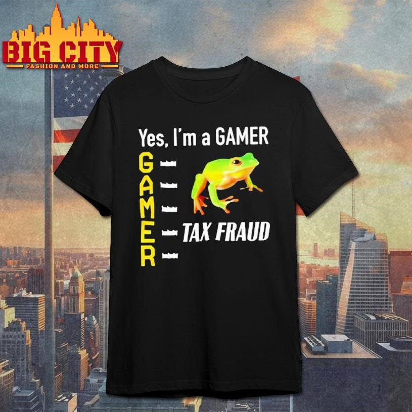 Tax Fraud Gamer Yes Im A Gamer Frog Shirt