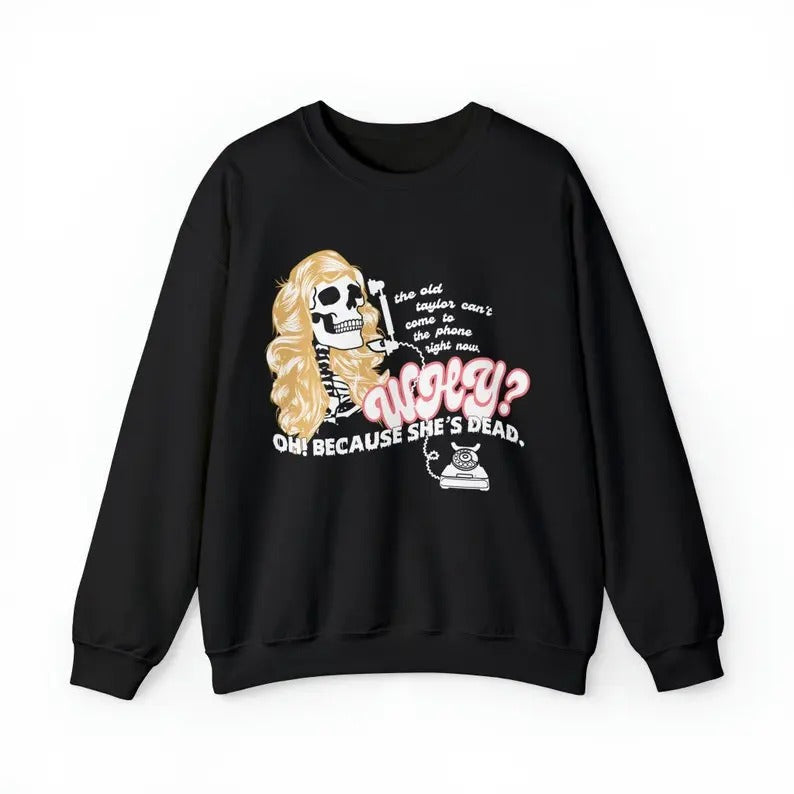Taylor Halloween Sweatshirt Hoodie, the old taylor can't come to the phone right now, Ghost Face Shirt, No You Hang Up...