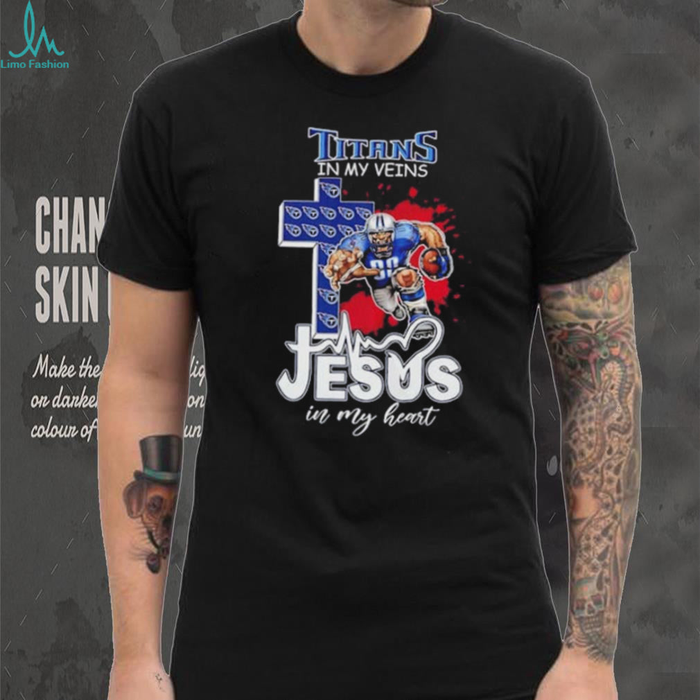 Tennessee Titans in my veins Jesus in my heart mascot shirt