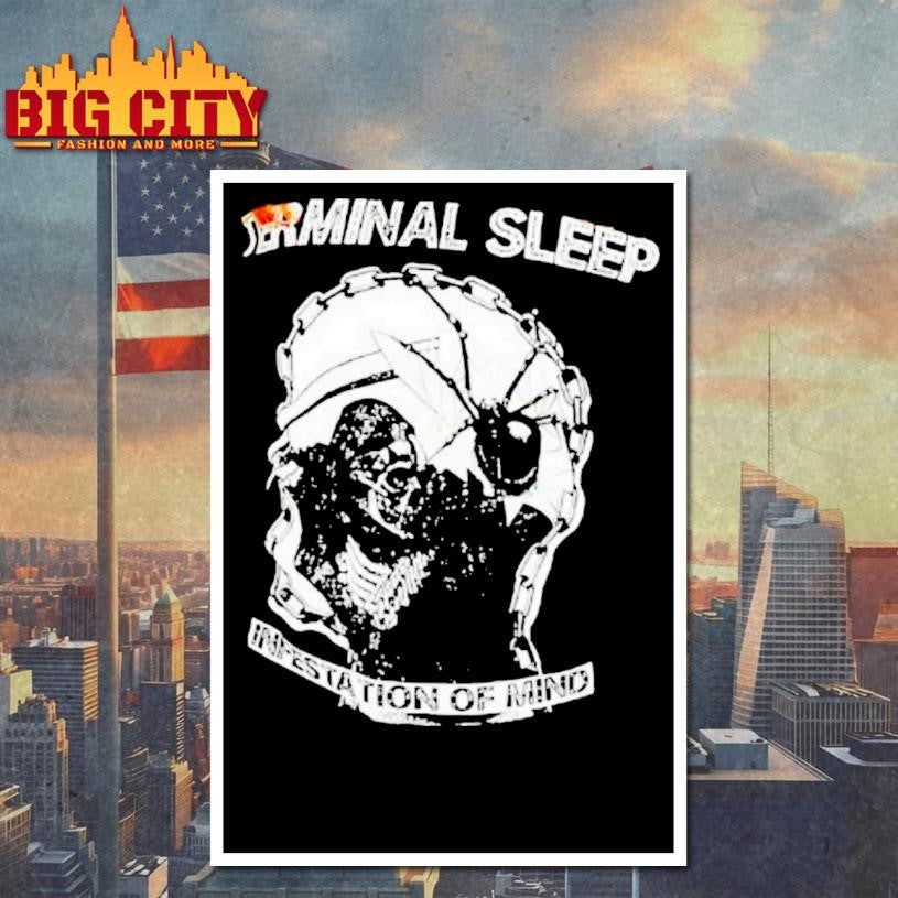 Terminal Sleep Infestation Of Mind Shirt